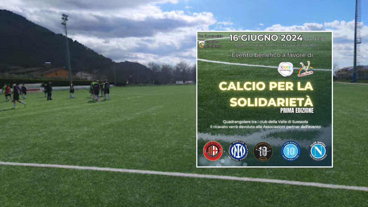 Domenica ad Arienzo "calcio per la solidarietà": evento benefico con i club  sportivi della Valle - GiornaleNews